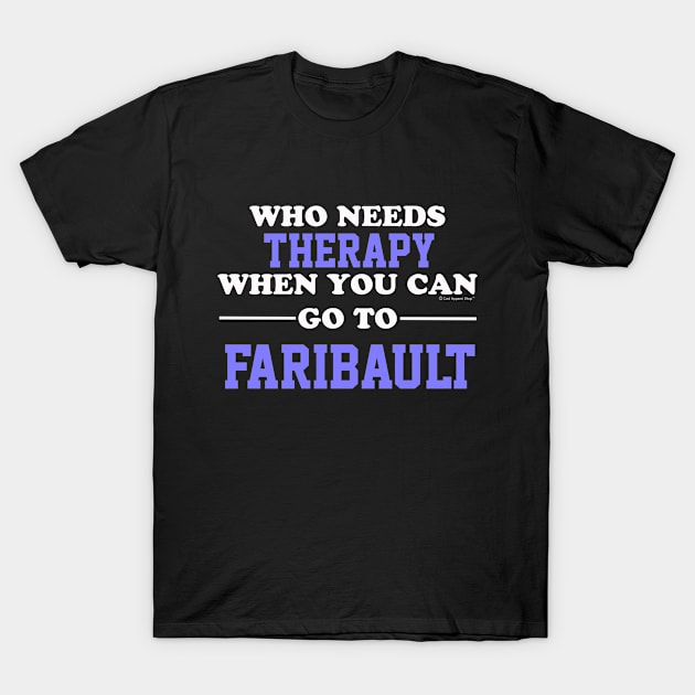 Who Needs Therapy When You Can Go To Faribault T-Shirt by CoolApparelShop